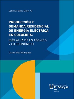 cover image of Producción y demanda residencial de energía eléctrica en Colombia
